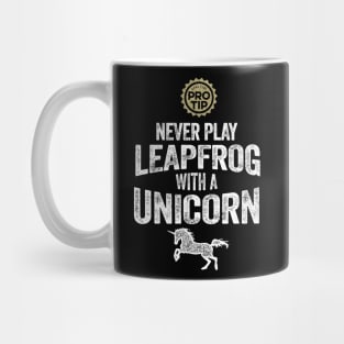 PRO TIP: Never Play Leapfrog With A Unicorn Mug